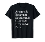 Six Wives of Henry VIII Funny English History Anne Boleyn T-Shirt