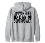 Common Sense Is My Superpower, Common Sense Is A Super Power Zip Hoodie