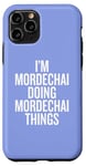 iPhone 11 Pro I'M MORDECHAI DOING MORDECHAI THINGS Funny Unique Case