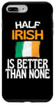 Coque pour iPhone 7 Plus/8 Plus Citation humoristique « Half Irish Is Better Than None »