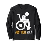 Just Roll With It Paraplegic Long Sleeve T-Shirt