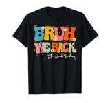 Bruh We Back 6th Grade Teacher Groovy Back To School Teacher T-Shirt