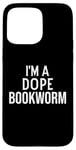 Coque pour iPhone 15 Pro Max Funny Book Lover I'm a Dope Bookworm