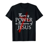 Christian God Faith There is power in the name of Jesus T-Shirt