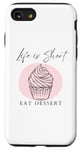 iPhone SE (2020) / 7 / 8 Funny Life Is Short Eat Dessert Cupcake Case