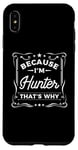 iPhone XS Max Men Because I'm Hunter That's Why Man Name Case