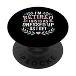 Retired This As Dressed Up As I Get Retirement Gift PopSockets Adhesive PopGrip