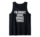 I'M HORACE DOING HORACE THINGS Funny Unique Tank Top