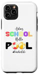 Coque pour iPhone 11 Pro Funny Adios School Hello Pool Teacher Last Day School Summer