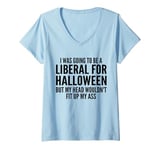 Womens I Was Going To Be A Liberal For Halloween But My Head V-Neck T-Shirt