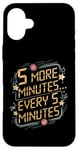 Coque pour iPhone 16 Plus 5 minutes toutes les 5 minutes, des matins paresseux et amusants