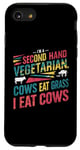 iPhone SE (2020) / 7 / 8 I am a second hand vegetarian Cows Eat Grass I Eat Cows Joke Case