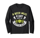 Beer mug a day keeps the doctor away Beer saying Long Sleeve T-Shirt