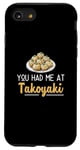 iPhone SE (2020) / 7 / 8 You Had Me At Takoyaki Funny Octopus Balls Japanese Food Fan Case