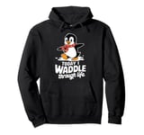 Today I Waddle Through Life Penguin Fun Pullover Hoodie