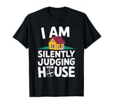 I Am Silently Judging Your House I'm An Architect T-Shirt