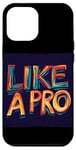 iPhone 12 Pro Max Funny Like a Pro Outfit Case