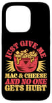 iPhone 15 Pro Mac And Cheese Vintage Just Give Me Mac & Cheese And No One Case