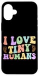 Coque pour iPhone 16 Plus Citation « I Love Tiny Humans »