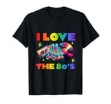 I love the 80s, 80s costume, 80s music, I love the 80s T-Shirt