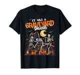 It Was A Graveyard Smash Skeleton Dancing Halloween Spooky T-Shirt