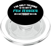 I'm Only Talking To My Fox Terrier Today Foxterrier PopSockets PopGrip pour MagSafe