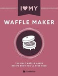 Bell & MacKenzie Publishing Cooknation I Love My Waffle Maker: The Only Maker Recipe Book You'll Ever Need