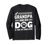 A Grandpa and his Dog a Tail of true Love Dog Grandpa Long Sleeve T-Shirt