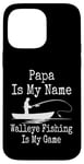 Coque pour iPhone 14 Pro Max Funny Papa Is My Name Walleye Fishing Is My Game Fish Humour