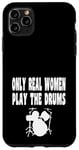 Coque pour iPhone 11 Pro Max Only Real Women Play Drums – Groupe de batterie amusant Rock Jazz