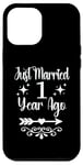 iPhone 12 Pro Max Just Married 1 Year Ago - Cute 1st Wedding Anniversary Case