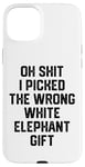 iPhone 15 Plus oh shit i picked the wrong white elephant gift Adults Case