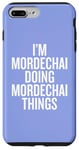 iPhone 7 Plus/8 Plus I'M MORDECHAI DOING MORDECHAI THINGS Funny Unique Case