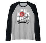 I'll Be In The Garage Funny Statement For Men Women Kids Raglan Baseball Tee