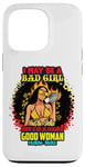 iPhone 13 Pro I May Be A Bad Girl But I'm A Damn Good Woman Melanin Queen Case