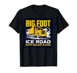 Big Foot Ice Road Heavy Haulage Alaska Truckers Miners Gold T-Shirt