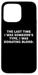 Coque pour iPhone 15 Pro Max Someone's Type Donating Blood – Valentine’s Day Single Humor