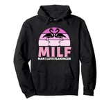 MILF Man I Love Flamingos Funny Pullover Hoodie