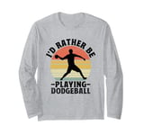 I'd Rather Be Playing Dodgeball Dodge Ball Game Long Sleeve T-Shirt