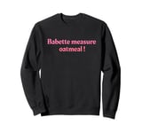 Babette measure oatmeal Sweatshirt