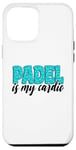 Coque pour iPhone 12 Pro Max Padel Is My Cardio Sport Citation Padel pour femme