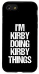 Coque pour iPhone SE (2020) / 7 / 8 Je suis Kirby qui fait des choses à Kirby - Funny Saying Cool Name Kirby