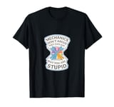 Mechanics Don't Argue They Explain Why You're Wrong ------- T-Shirt