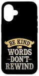 iPhone 16 Vintage Inspirational Design Cute Be Kind Words Don't Rewind Case