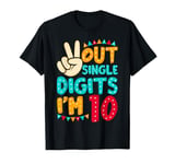 I'm Out Single Digits I'm Ten 10 Year Old Birthday Girl T-Shirt