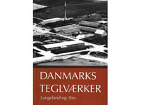 Danska Tegelbruken Langeland Och Ærø | Peter Dragsbo (Red.) Och Kim Furdal | Språk: Danska