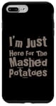 iPhone 7 Plus/8 Plus Potatoes Lover I’m Just Here For The Mashed Potatoes Meaning Case