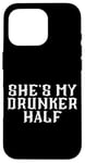 Coque pour iPhone 16 Pro She's My Drunken Half Fun Party Partner Drink