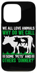 iPhone 13 Pro We All Love Animals Why Do We Call Some Pets And Others Dinn Case