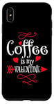 iPhone XS Max Coffee is My Valentine Funny Valentines Day Coffee Humor Case